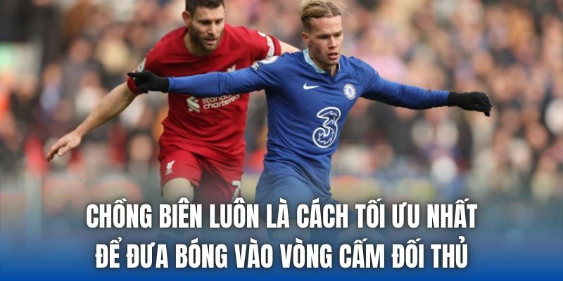 Chồng biên luôn là cách tối ưu nhất để đưa bóng vào vòng cấm đối thủ